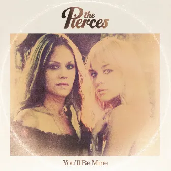 You'll Be Mine by The Pierces