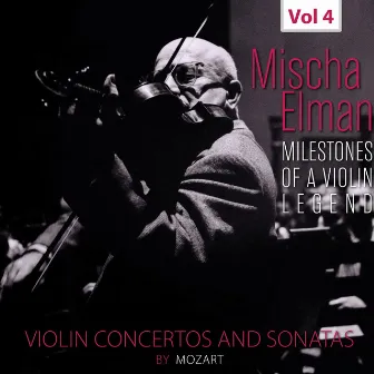 Milestones of a Violin Legend: Mischa Elman, Vol. 4 by Mischa Elman