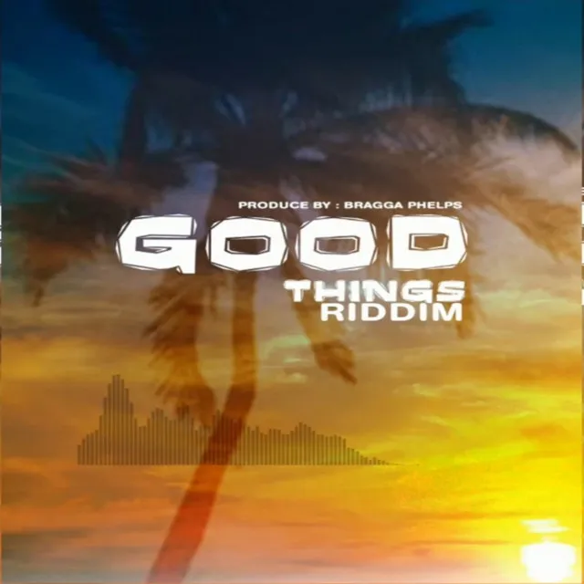 Good Things Riddim