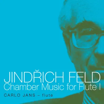 Feld: Chamber Music for Flute, Vol. 1 by Carlo Jans