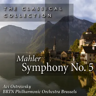 The Classical Collection - Mahler: Symphony No. 5 by BRTN Philharmonic Orchestra, Brussels