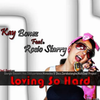 Loving So Hard by Kay Bonez