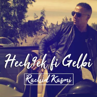 Hech9ek fi Gelbi by Rachid Kasmi