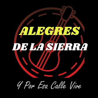 Y Por Esa Calle Vive by Los Alegres de la Sierra