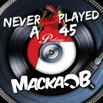 Never Played A 45 by Macka B