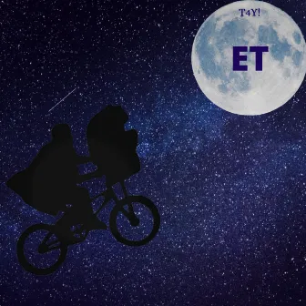 ET by Tay!