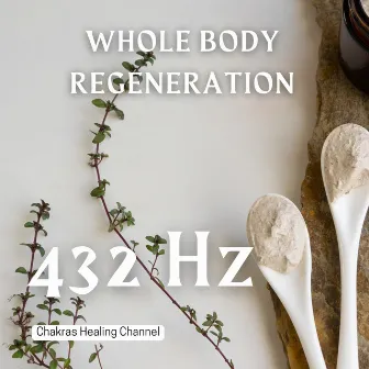 432 Hz Whole Body Regeneration by Chakras Healing Channel