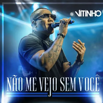 Não Me Vejo Sem Você (Ao Vivo) by Vitinho