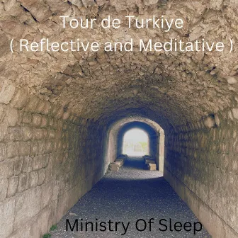 Tour de Turkiye ( Reflective and Meditative ) by Ministry Of Sleep