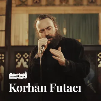 Korhan Futacı (Akustikhane Sessions) by Korhan Futacı