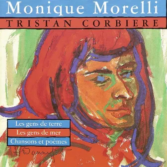 Monique Morelli chante Tristan Corbière (Les gens de terre, les gens de mer, chansons et poèmes) by Monique Morelli