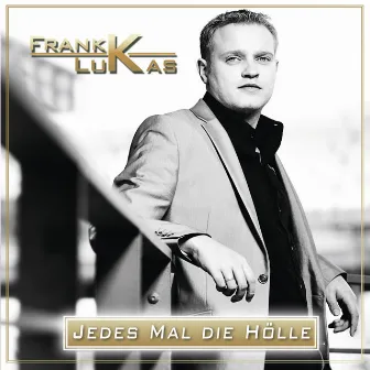 Jedes Mal die Hölle by Frank Lukas