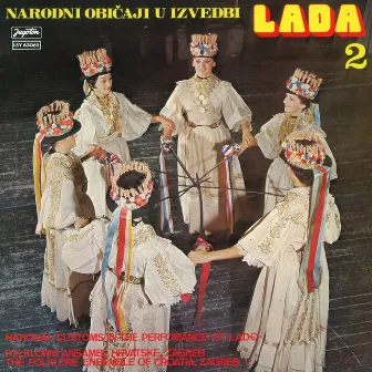 Narodni Običaji U Izvedbi Lada 2 by Ansambl Lado