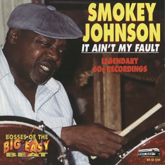 It Ain't My Fault by Smokey Johnson