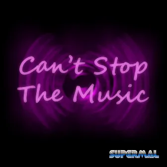 Can't Stop the Music by Super Mal