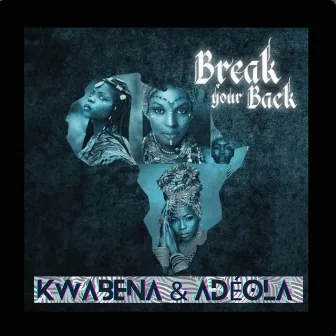 Break Your Back by Kwabena