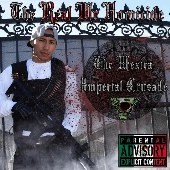 The Mexica Imperial Crusade by The Real Mr. Homicide