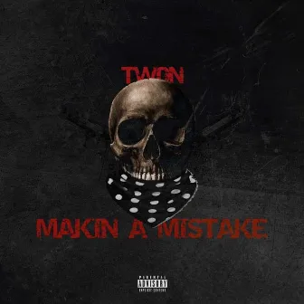 Makin' A Mistake by Twon