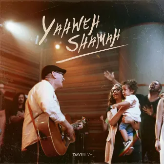 Yahweh Shamah (Ao Vivo) by Davi Silva