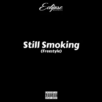 Still Smoking (Freestyle) by Eclipse Darkness