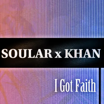 I Got Faith by 1SOULAR