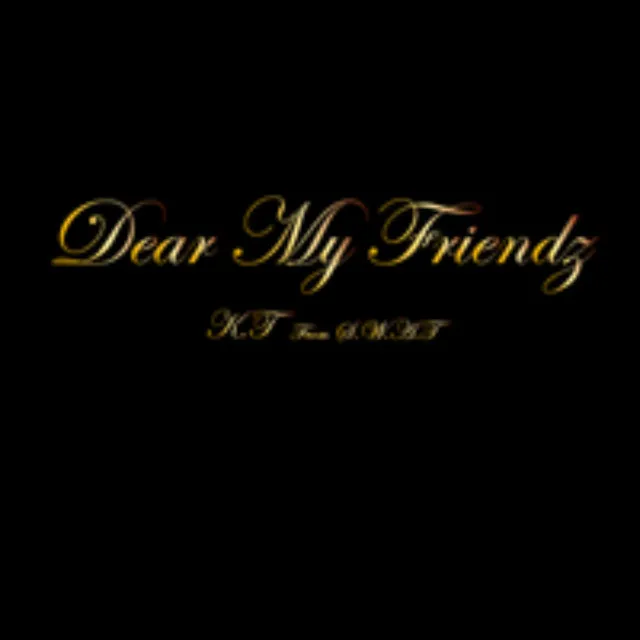 DEAR MY FRIENDZ