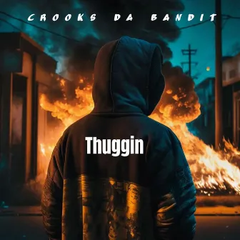 Thuggin by CROOKS DA BANDIT