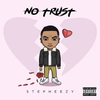 No Trust by SelfMadeStepheezy