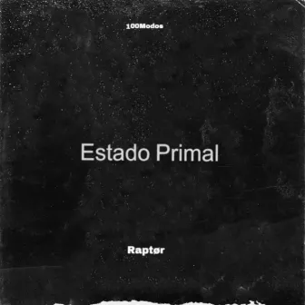 Estado Primal by Raptør