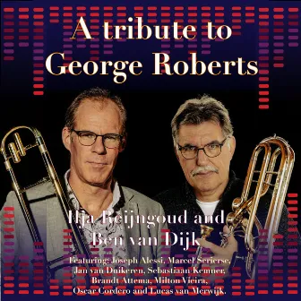 A tribute to George Roberts by Ben van Dijk