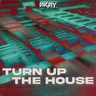 Turn Up The House by Akay