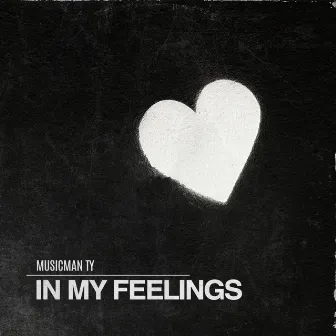 In My Feelings by Musicman Ty