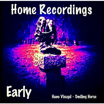 Home Recordings: Early by Smiling Horse