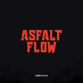 Asfalt Flow by Johnny Sellah