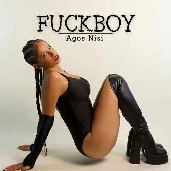 Fuckboy by AGOS NISI