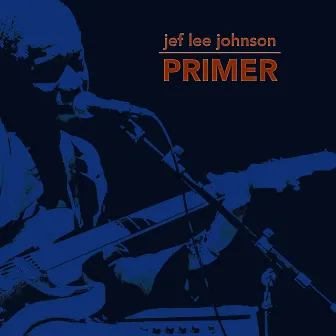 Jef Lee Johnson Primer by Jef Lee Johnson