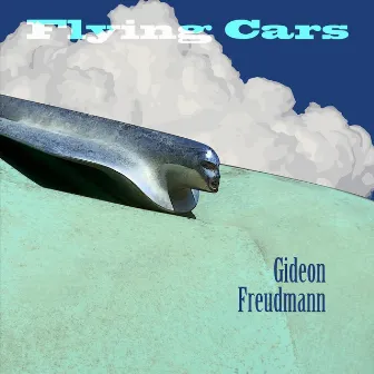 Flying Cars by Gideon Freudmann