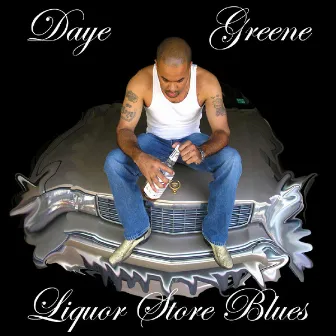 Liquor Store Blues by Daye Greene