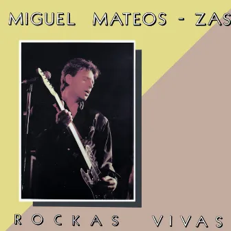 Rockas Vivas by Miguel Mateos - Zas