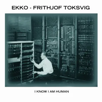 I Know I Am Human by Ekko