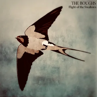 Flight of the Swallows by The Boughs