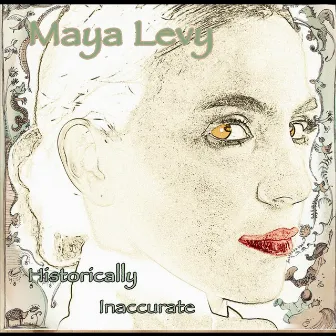 Historically Inaccurate by Maya Levy