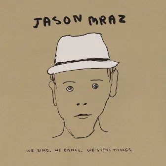 We Sing. We Dance. We Steal Things. We Deluxe Edition. by Jason Mraz