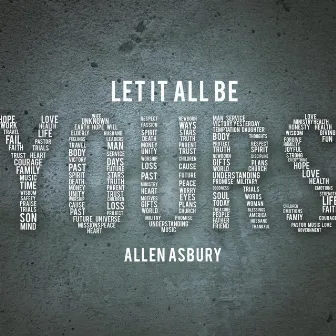 Let It All Be Yours by Allen Asbury