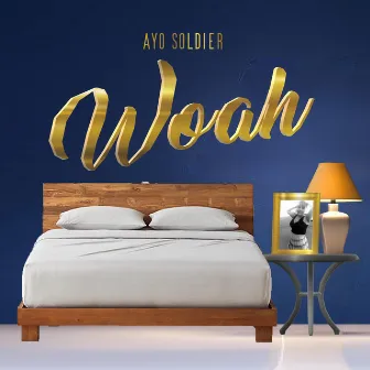 Woah by Ayo Soldier