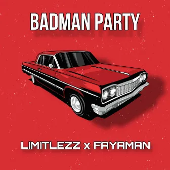 Badman Party by Fayaman