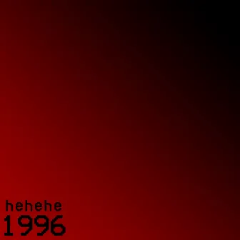 Hehehe 1996 by SPXZDXLBXVT