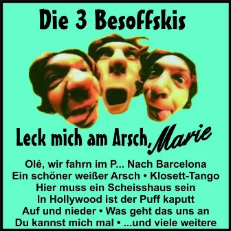 Leck mich am Arsch, Marie by Die 3 Besoffskis