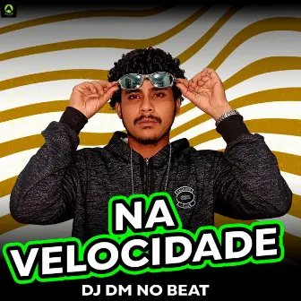 Na Velocidade by Dj Dm No Beat