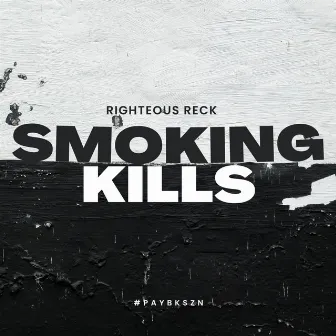 SMOKING KILLS by Righteous Reck